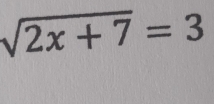 sqrt(2x+7)=3