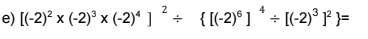 [(-2)^2* (-2)^3* (-2)^4]^2/  [(-2)^6]^4/ [(-2)^3]^2 =