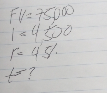 FV=75,000
1=4,500
r=45!
t^5