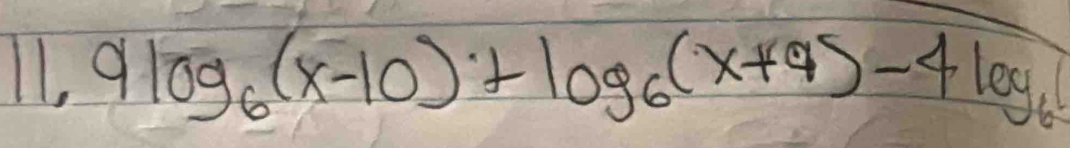 11.9log _6(x-10)+log _6(x+9)-4log _6(