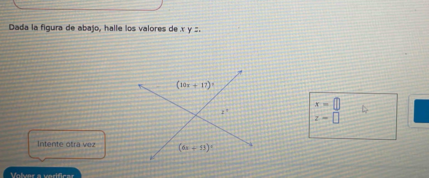 Dada la figura de abajo, halle los valores de x y =.
x=□
z=□
Intente otra vez
Volver a verificar