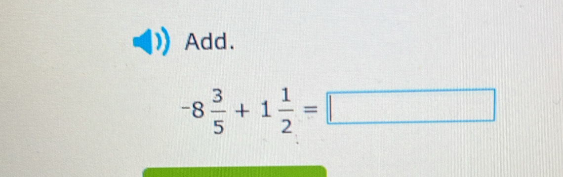 Add.
-8 3/5 +1 1/2 =□