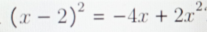 (x-2)^2=-4x+2x^2