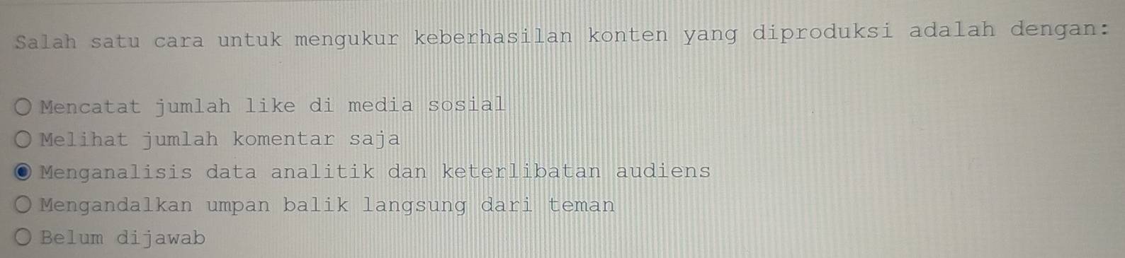 Salah satu cara untuk mengukur keberhasilan konten yang diproduksi adalah dengan:
Mencatat jumlah like di media sosial
Melihat jumlah komentar saja
Menganalisis data analitik dan keterlibatan audiens
Mengandalkan umpan balik langsung dari teman
Belum dijawab