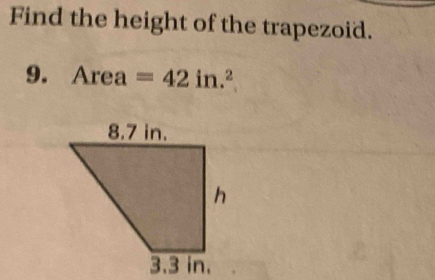 Find the height of the trapezoid. 
9. Area=42in.^2