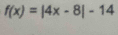 f(x)=|4x-8|-14