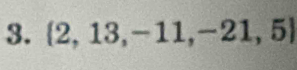  2,13,-11,-21,5