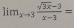 lim_xto 3 (sqrt(3x)-3)/x-3 =