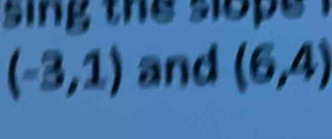 (-3,1) and (6,4)