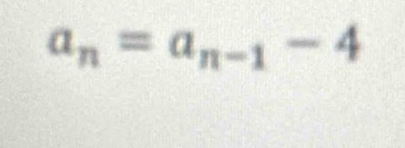 a_n=a_n-1-4