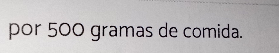 por 500 gramas de comida.