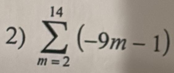 sumlimits _(m=2)^(14)(-9m-1)