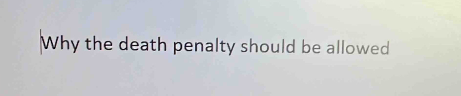 Why the death penalty should be allowed