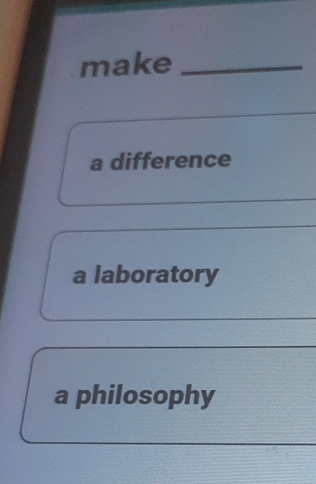 make_
a difference
a laboratory
a philosophy