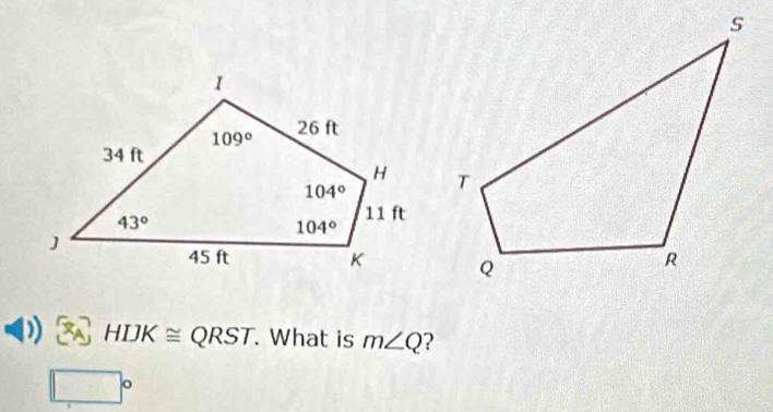 )) HIJK≌ QRST. What is m∠ Q 2
□°