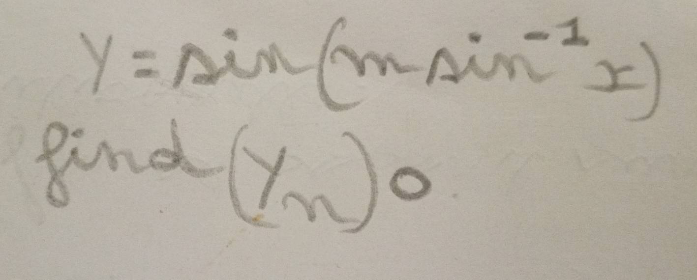 y=sin (msin^(-1)x)
gind
(y_n)^