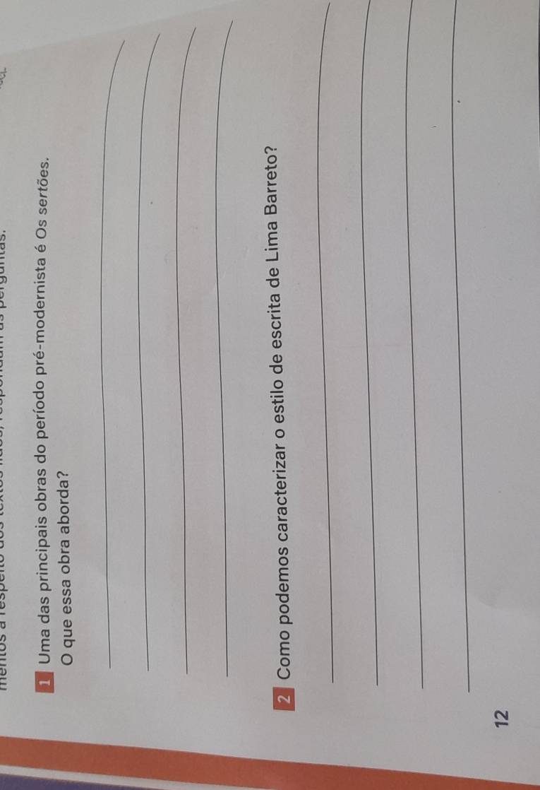Uma das principais obras do período pré-modernista é Os sertões. 
O que essa obra aborda? 
_ 
_ 
_ 
_ 
2 Como podemos caracterizar o estilo de escrita de Lima Barreto? 
_ 
_ 
_ 
_ 
12