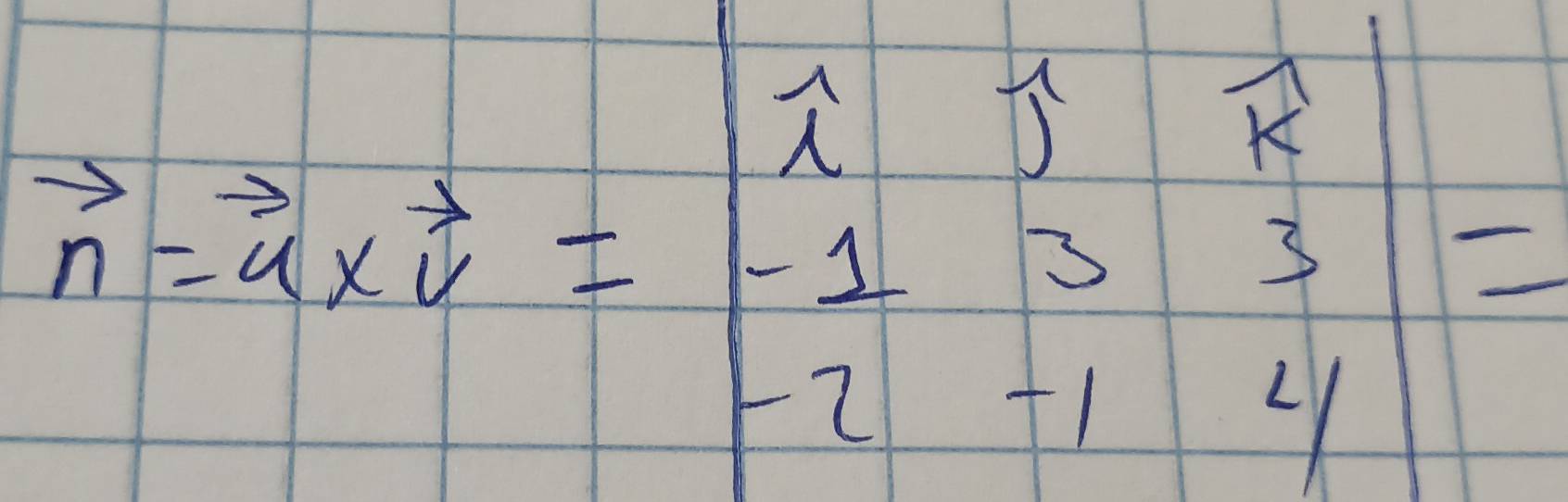 vector n=vector a*  1/4 =beginvmatrix lambda &lambda &vector k -1&3&3 -2&-1&4endvmatrix =