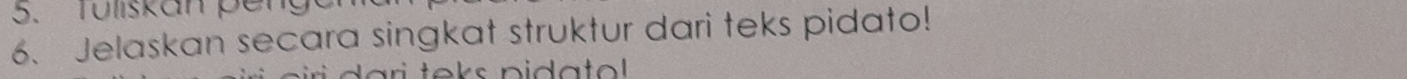 Tuliskan peng 
6、 Jelaskan secara singkat struktur dari teks pidato! 
r o ks p i a o