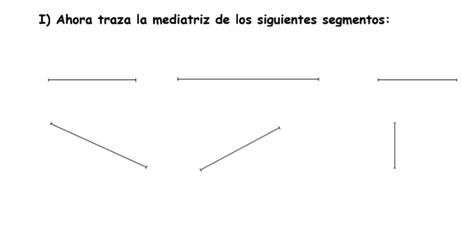 Ahora traza la mediatriz de los siguientes segmentos: