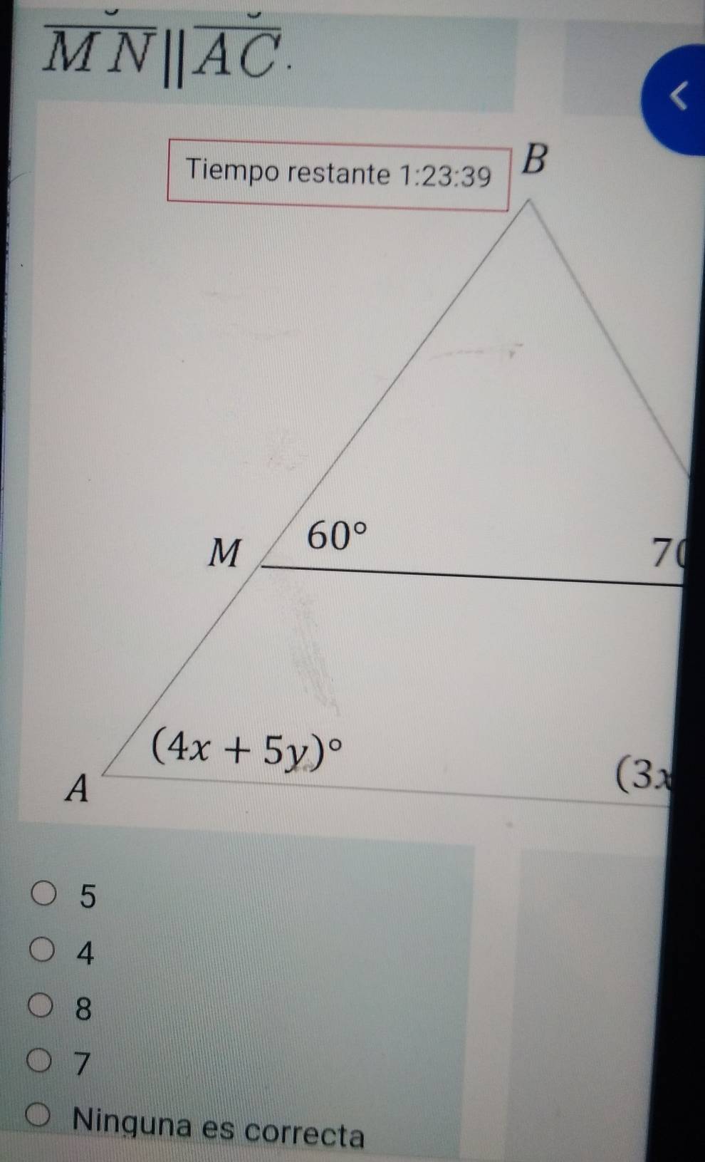 overline MNparallel overline AC.
4
8
7
Ninguna es correcta
