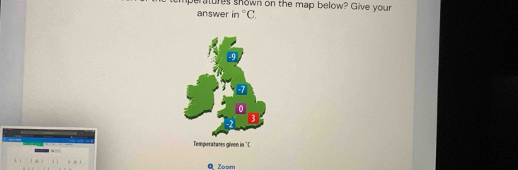 eratures shown on the map below? Give your 
answer in°C. 
1 1 
Q Zoom