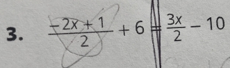  (-2x+1)/2 +6= 3x/2 -10