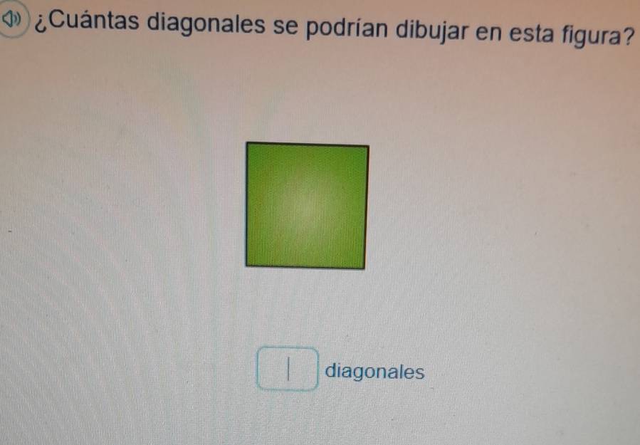 ¿Cuántas diagonales se podrían dibujar en esta figura? 
diagonales