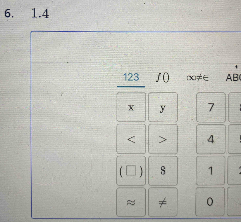 1.overline 4
123 f() ∞≠∈ AB (
x y
7

4
) $
1
≈ ≠
0