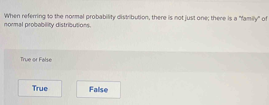 Solved: When referring to the normal probability distribution, there is ...