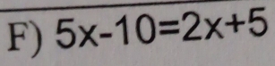 5x-10=2x+5