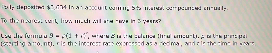 Solved: Polly deposited $3,634 in an account earning 5% interest ...