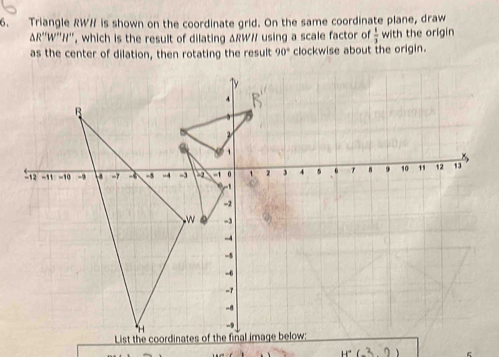 Triangle RWH is shown on the coordinate grid. On the same coordinate ...
