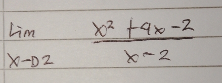 limlimits _xto 2 (x^2+4x-2)/x-2 