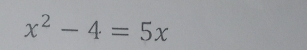 x^2-4=5x