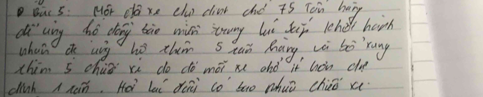 Bat 5: Mor dla xe clui cliuh chó 7S Toin hang 
dì uing hó dōng bào wih strung luí duī lchǎi hoh 
whan d ung hé zhin shaǔ hàng vè bò `rung 
thim s chio xi do dó mói xe ohd it hòn clu? 
dinh xin, Hà la dēài co sao nhuò chio xe