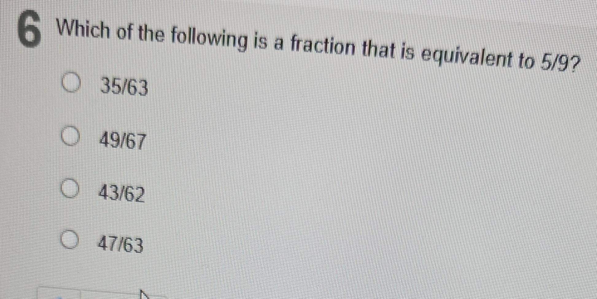Solved: Which of the following is a fraction that is equivalent to 5/9 ...