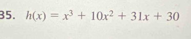 h(x)=x^3+10x^2+31x+30