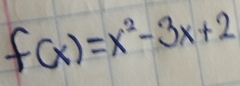 f(x)=x^2-3x+2