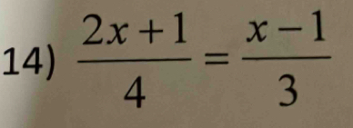  (2x+1)/4 = (x-1)/3 