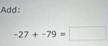 Add:
-27+-79=□