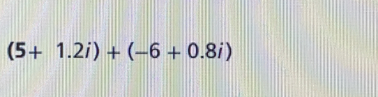 (5+1.2i)+(-6+0.8i)