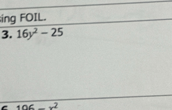 ing FOIL. 
3. 16y^2-25
2