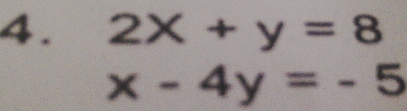 2x+y=8
x-4y=-5