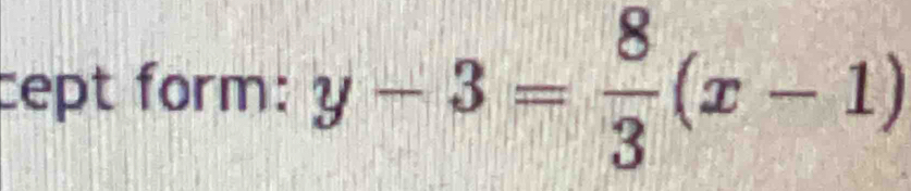 cept form: y-3= 8/3 (x-1)