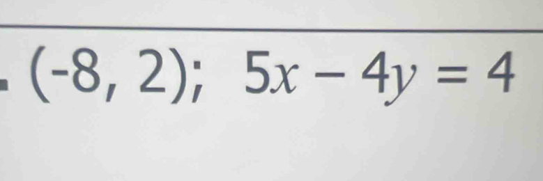 (-8,2);5x-4y=4