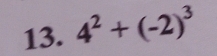 4^2+(-2)^3