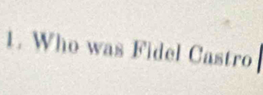 Who was Fidel Castro