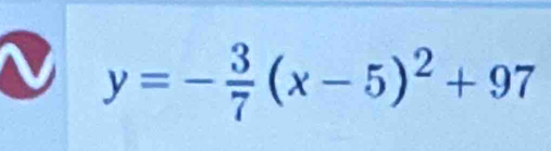 y=- 3/7 (x-5)^2+97