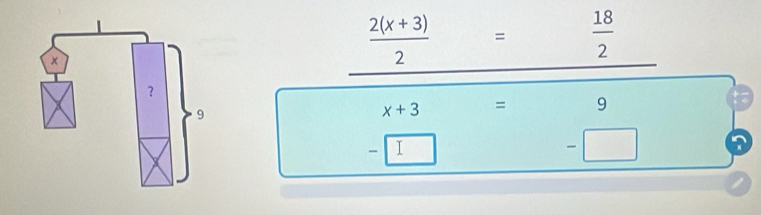  (2(x+3))/2 =  18/2 
x+3 = 9
I
-□